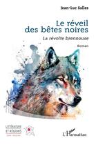 Couverture du livre « Le réveil des bêtes noires : La révolte brennouse » de Jean-Luc Salles aux éditions L'harmattan