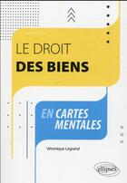 Couverture du livre « Le droit des biens en cartes mentales » de Veronique Legrand aux éditions Ellipses