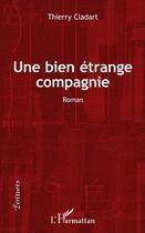 Couverture du livre « Une bien étrange compagnie » de Cladart Thierry aux éditions L'harmattan