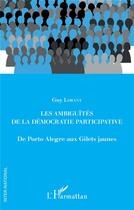 Couverture du livre « Les ambiguités de la démocratie participative ; de Porto Alegre aux Gilets jaunes » de Guy Lorant aux éditions L'harmattan