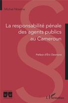 Couverture du livre « La responsabilité pénale des agents publics au cameroun » de Ntsama Michel aux éditions L'harmattan