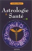 Couverture du livre « Astrologie et santé » de Anthony Blégent aux éditions Anagramme