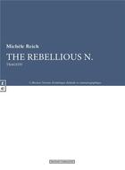 Couverture du livre « The rebellious N » de Reich Michele aux éditions Complicites