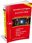 Couverture du livre « Annales des concours ; annales corrigées concours 2020 ; PC mathématiques - informatique (édition 2020) » de Florian Puyhaubert aux éditions H & K