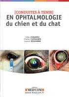 Couverture du livre « Conduites à tenir en ophtalmologie du chien et du chat » de Laurent Bouhanna et Gilles Chaudieu et Charles Cassagnes aux éditions Med'com