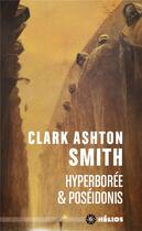 Couverture du livre « Hyperborée & Poséidonis » de Clark Ashton Smith aux éditions Mnemos