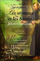 Couverture du livre « Les animaux et les saints - la fraternite miraculeuse » de Comite Mirabilis aux éditions Claire Lumiere