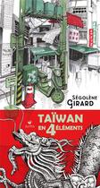 Couverture du livre « Taïwan en 4 éléments » de Segolene Girard aux éditions Elytis