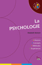 Couverture du livre « La psychologie ; histoire, concepts, méthodes, expériences » de Elisabeth Demont aux éditions Sciences Humaines