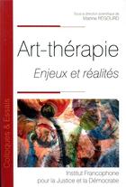 Couverture du livre « Art-thérapie ; enjeux et réalités » de Martine Regourd et Collectif aux éditions Ifjd