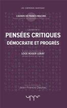 Couverture du livre « Pensées critiques ; démocratie et progrès » de Jean-Francis Dauriac aux éditions Uppr