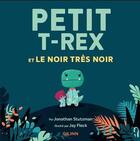 Couverture du livre « Petit T-Rex et le noir très noir » de Jay Fleck et Jonathan Stutzman aux éditions Qilinn