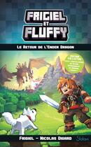 Couverture du livre « Frigiel et Fluffy Tome 1 : le retour de l'ender dragon » de Nicolas Digard et Frigiel aux éditions Slalom