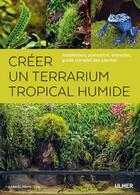 Couverture du livre « Créer un terrarium tropical humide » de Gabriel Primetens aux éditions Eugen Ulmer