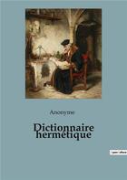 Couverture du livre « Dictionnaire hermÃ©tique » de Anonyme aux éditions Culturea