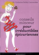 Couverture du livre « Conseils minceur pour irréductibles épicuriennes » de Catherine Serfaty-Lacrosniere aux éditions Marabout