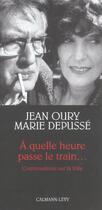 Couverture du livre « À quelle heure passe le train... conversations sur la folie » de Jean Oury et Marie Depusse aux éditions Calmann-levy