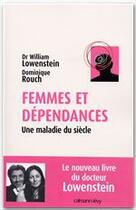 Couverture du livre « Femmes et dépendances ; une maladie du siècle » de Lowenstein/Rouch aux éditions Calmann-levy