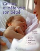 Couverture du livre « Calmer et détendre son bébé » de Pamela Rhatigan aux éditions Courrier Du Livre