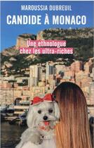 Couverture du livre « Candide à Monaco : une ethnologue chez les ultra-riches » de Maroussia Dubreuil aux éditions Lattes