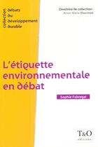 Couverture du livre « L'étiquette environnementale en débat » de Sophie Fabrecat aux éditions Technip