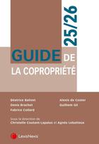 Couverture du livre « Guide de la copropriété (édition 2025/2026) » de Christelle Coutant-Lapalus et Agnes Lebatteux et Collectif Petit Fute aux éditions Lexisnexis