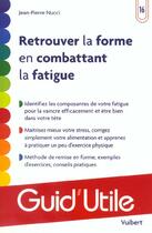 Couverture du livre « Retrouver la forme en combattant la fatigue » de Jean-Pierre Nucci aux éditions Vuibert