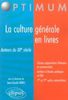 Couverture du livre « La culture generale en livres - auteurs du xxe siecle » de Jean-Claude Bibas aux éditions Ellipses