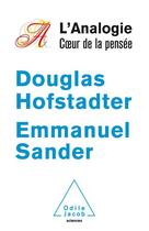 Couverture du livre « L'analogie coeur de la pensée » de Hofstadter Douglas et Emmanuel Sander aux éditions Odile Jacob