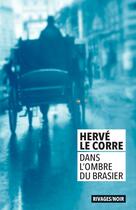 Couverture du livre « Dans l'ombre du brasier » de Herve Le Corre aux éditions Rivages
