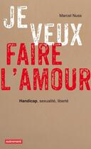 Couverture du livre « Je veux faire l'amour » de Marcel Nuss aux éditions Autrement