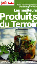 Couverture du livre « GUIDE PETIT FUTE ; THEMATIQUES ; produits du terroir (édition 2015) » de  aux éditions Le Petit Fute