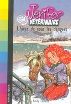 Couverture du livre « Jennifer, apprentie vétérinaire ; l'hiver de tous les dangers » de Emily Costello aux éditions Bayard Jeunesse