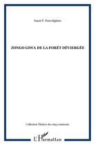 Couverture du livre « Zongo Giwa de la forêt déviergée » de Dansi F. Nouwligbeto aux éditions L'harmattan