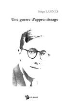 Couverture du livre « Une guerre d'apprentissage » de Serge Lannes aux éditions Publibook