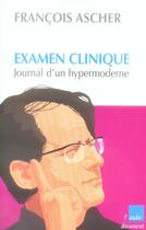 Couverture du livre « Examen clinique ; journal d'un hypermoderne » de Francois Ascher aux éditions Editions De L'aube