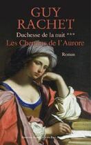 Couverture du livre « La duchesse de la nuit t.3 ; les chemins de l'aurore » de Guy Rachet aux éditions Alphee.jean-paul Bertrand