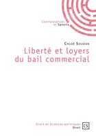 Couverture du livre « Liberté et loyers du bail commercial » de Chloe Soudan aux éditions Connaissances Et Savoirs