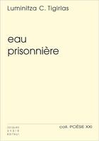 Couverture du livre « Eau prisonniere » de Tigirlas L C. aux éditions Jacques Andre