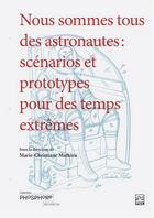 Couverture du livre « Nous sommes tous des astronautes. scenarios et prototypes pour » de Mathieu Marie-Christ aux éditions Presses De L'universite De Laval