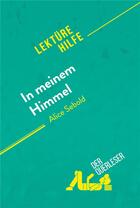 Couverture du livre « In meinem Himmel von Alice Sebold (LektÃ¼rehilfe) : Detaillierte Zusammenfassung, Personenanalyse und Interpretation » de Der Querleser aux éditions Derquerleser.de