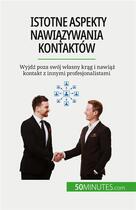 Couverture du livre « Istotne aspekty nawiazywania kontaktow - wyjdz poza swoj wasny krag i nawiaz kontakt z innymi profes » de Elise Evrard aux éditions 50minutes.com