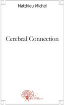 Couverture du livre « Cerebral connection » de Matthieu Michel aux éditions Edilivre