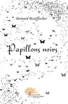 Couverture du livre « Papillons noirs » de Bernard Bostffocher aux éditions Edilivre