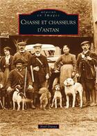 Couverture du livre « Chasse et chasseurs d'antan » de Noel Dijoux aux éditions Editions Sutton