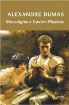 Couverture du livre « Monseigneur Gaston Phoebus » de Alexandre Dumas aux éditions Editions De L'aube