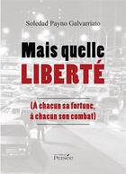 Couverture du livre « Mais quelle liberte » de Payno Galvarriato S. aux éditions Persee