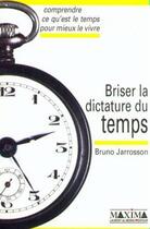 Couverture du livre « Briser la dictature du temps » de Bruno Jarrosson aux éditions Maxima