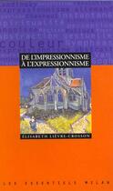 Couverture du livre « De L'Impressionnisme A L'Expressionnisme » de Elisabeth Lievre-Crosson aux éditions Milan