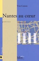 Couverture du livre « Nantes au coeur » de Yves Cosson aux éditions Siloe